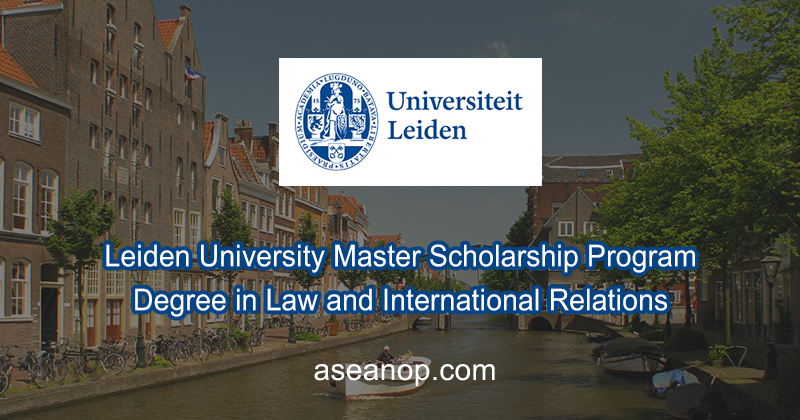 Leiden University Master Scholarship For Law And International Relations Asean Scholarships