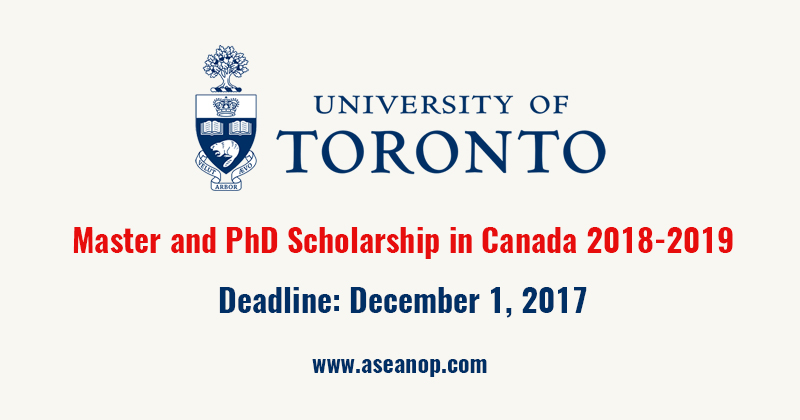 University of Toronto, Canada 2018-2019 (Master and PhD) - ASEAN  Scholarships