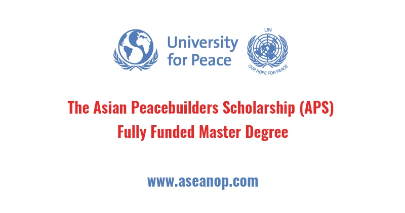 The Asian Peacebuilders Scholarship (APS) - Fully Funded - ASEAN  Scholarships