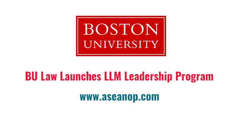 BU Law Launches LLM Leadership Program at Boston University School of Law,  America - ASEAN Scholarships