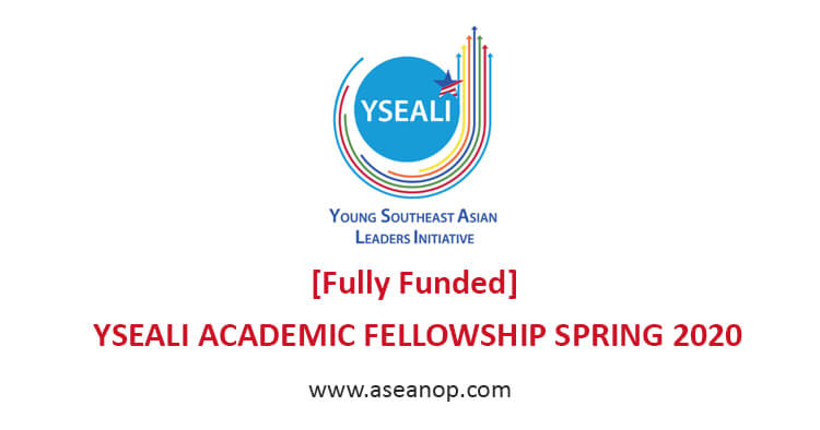 [Fully Funded] YSEALI ACADEMIC FELLOWSHIP SPRING 2020  ASEAN Scholarships