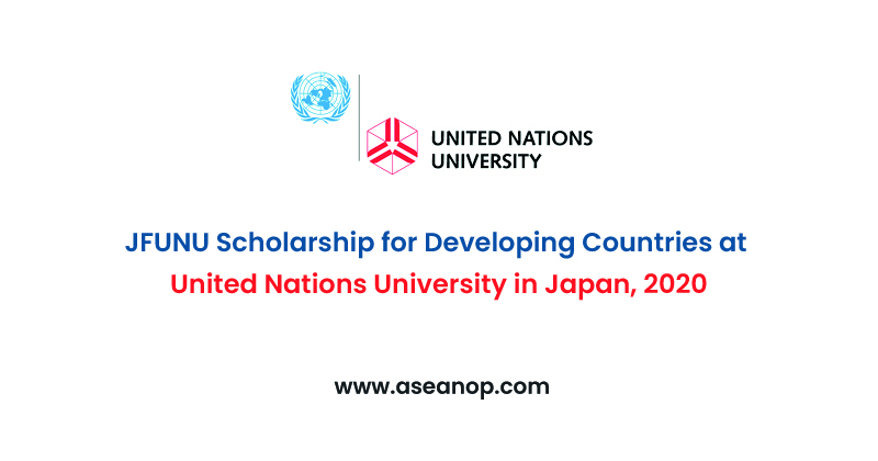 JFUNU Scholarship for Developing Countries at United Nations University in  Japan, 2020 - ASEAN Scholarships