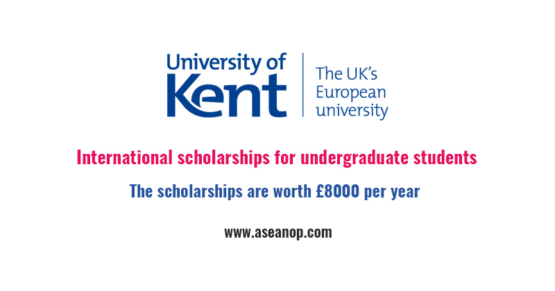 The University Of Kent International Scholarships For Undergraduate Students Asean Scholarships