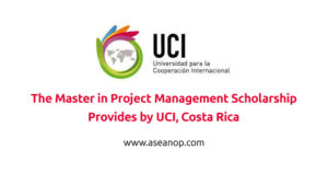 The Master in Project Management Scholarship with UCI, Costa Rica