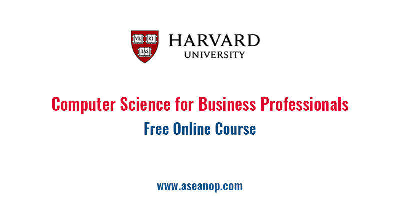 Harvard University Cs50 S Computer Science For Business Professionals Asean Scholarships